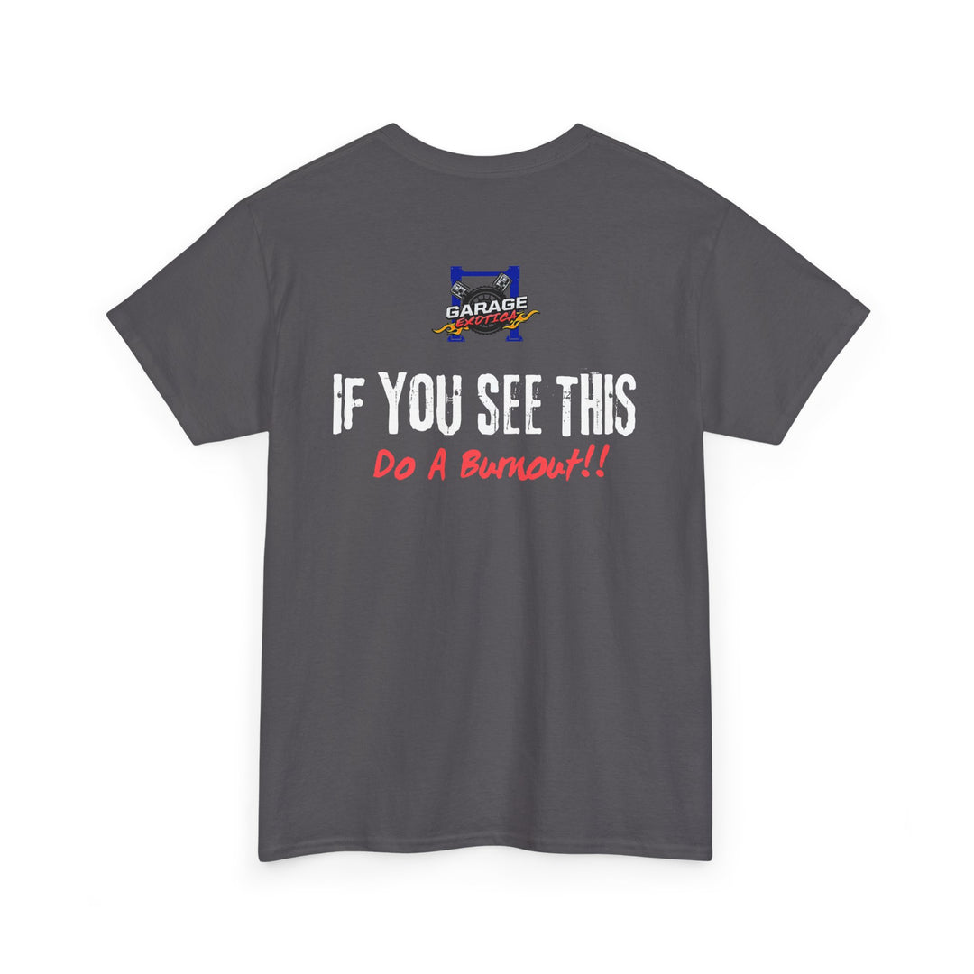 "If You See This, Do a Burnout" – Garage Exotica Car Culture Tee