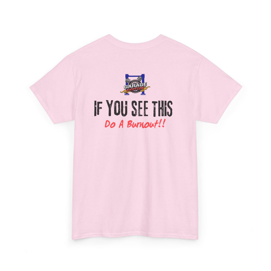 "If You See This, Do a Burnout" – Garage Exotica Car Culture Tee