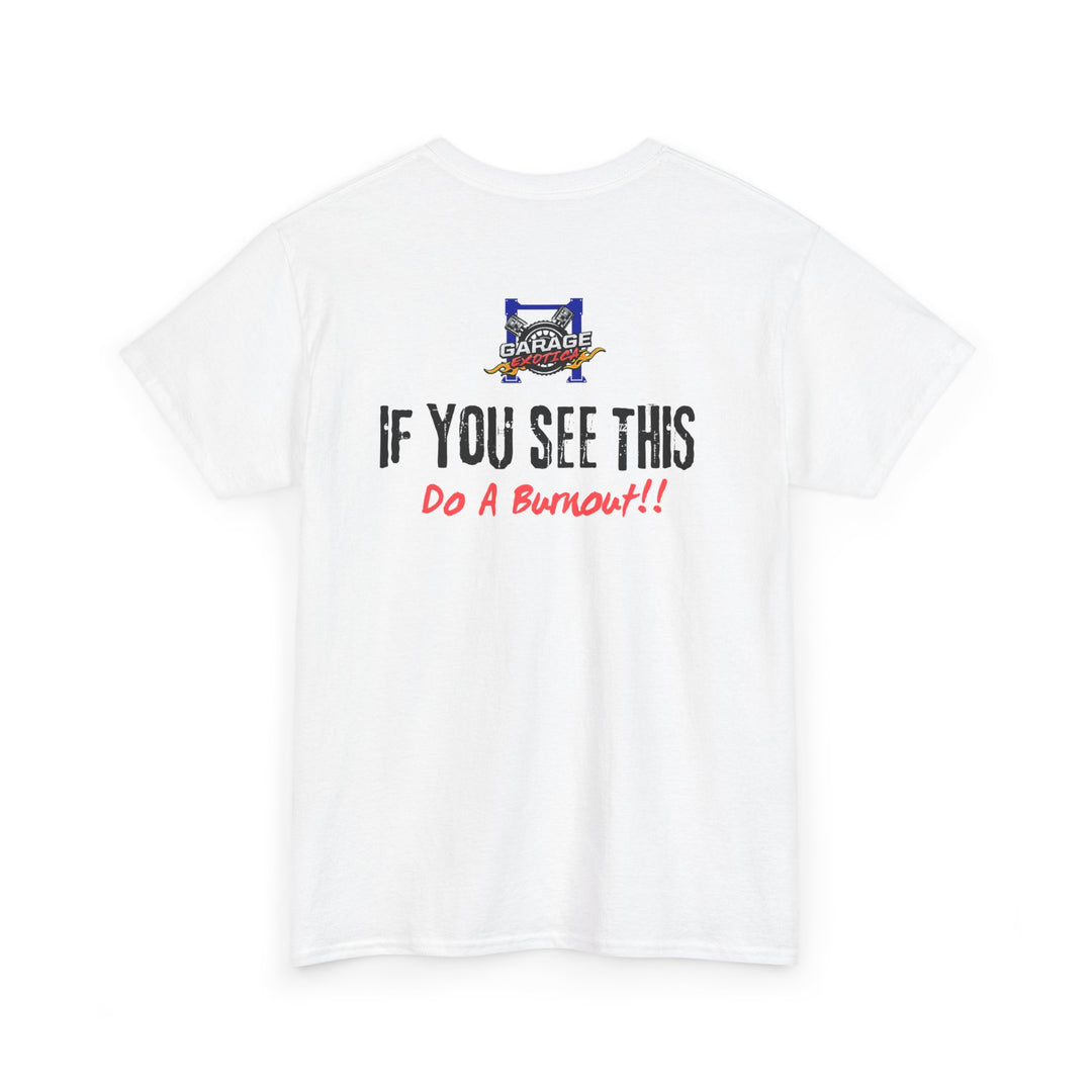 "If You See This, Do a Burnout" – Garage Exotica Car Culture Tee