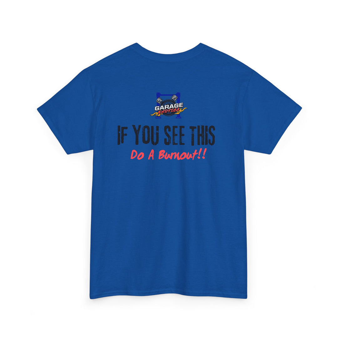 "If You See This, Do a Burnout" – Garage Exotica Car Culture Tee