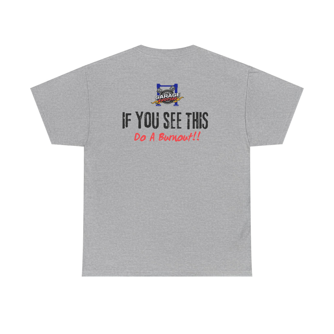 "If You See This, Do a Burnout" – Garage Exotica Car Culture Tee
