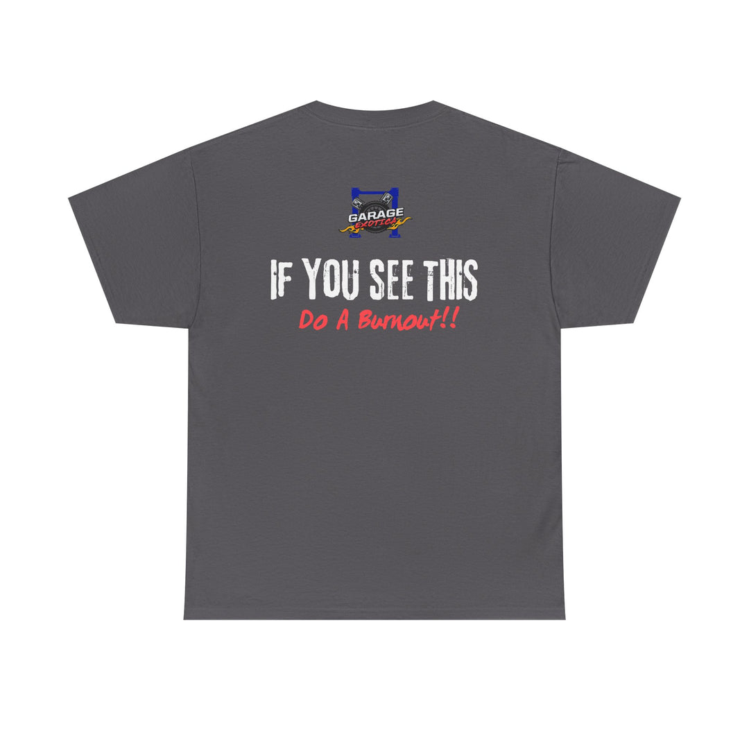 "If You See This, Do a Burnout" – Garage Exotica Car Culture Tee