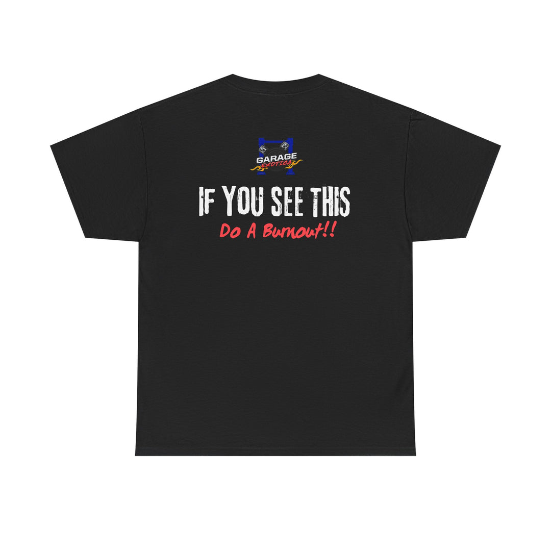 "If You See This, Do a Burnout" – Garage Exotica Car Culture Tee